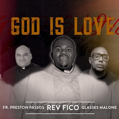 God Is Love (feat. Fr. Preston Passos & Glasses Malone) - Single