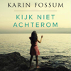 Kijk niet achterom - Karin Fossum