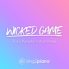 Wicked Game (Originally Performed by Chris Isaak) [Piano Karaoke Version] - Sing2Piano