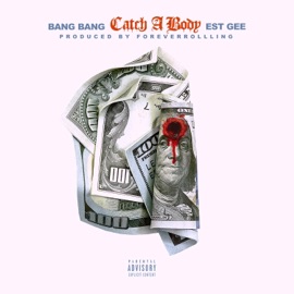 Catch a Body BangBangSg & EST Gee