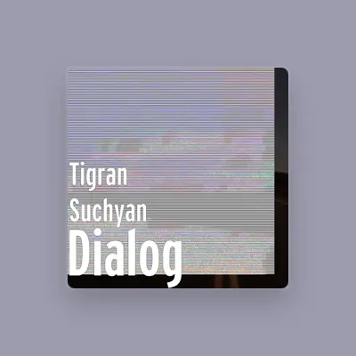 Listen to Tigran Suchyan, watch music videos, read bio, see tour dates & more!