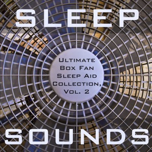 Ultimate Box Fan Sleep Aid Collection, Vol. 2