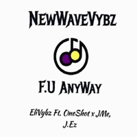 F.U AnyWay (feat. One-Shot x JMe, J.EZ) - Single - EliVybz