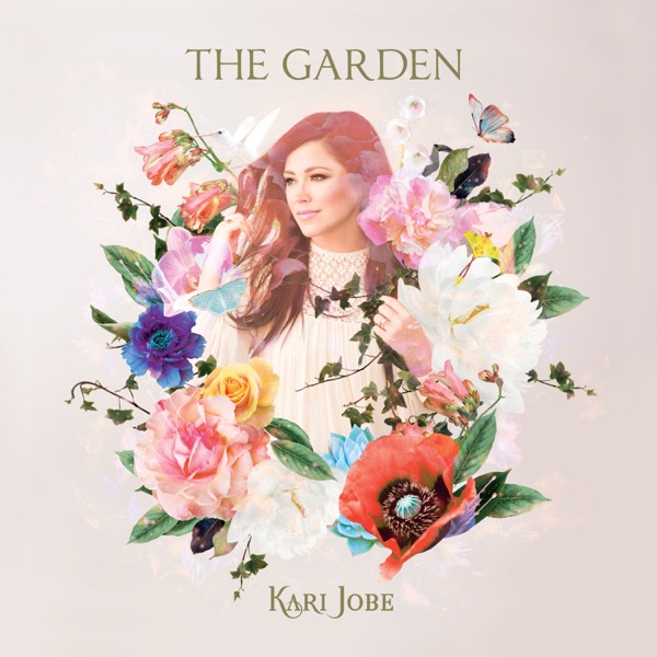 The Garden (Deluxe Edition) - Kari Jobe