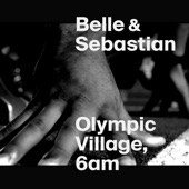Belle and Sebastian - Olympic Village, 6AM