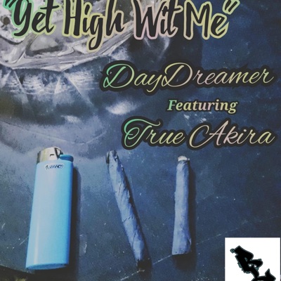 Get High Wit Me (feat. True Akira) - Single