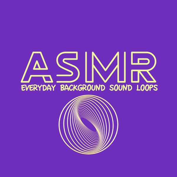 ASMR Everyday Background Sound Loops