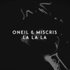 ONEIL/MISCRIS - La La La (Record Mix)