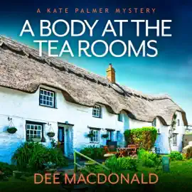 A Body at the Tea Rooms: A Totally Addictive English Murder Mystery Novel (A Kate Palmer Novel, Book 3) (Unabridged)