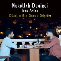 Güzelim Bir Derde Düştüm (feat. İvan Aslan) - Single - Nurullah Demirci