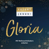 Gloria - Feiert Jesus!