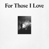 For Those I Love - I Have a Love