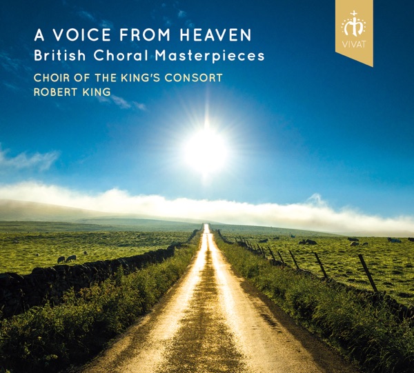 A Voice from Heaven - British Choral Masterpieces