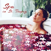 Spa in St. Tropez: French Riviera Best Spa Songs for Deep Relaxation Massage & Bath artwork