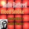 Weed Smoke (Rasheed's Club Remix) - Radio Rasheed lyrics