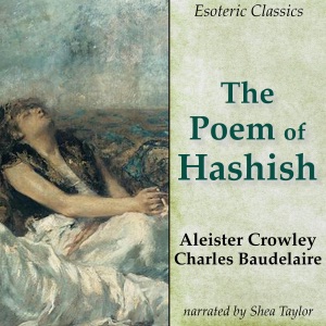 The Poem of Hashish: Esoteric Classics (Unabridged)