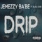 Drip (feat. Blacc cash) - Jemezzy Ba'be lyrics
