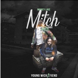 Money Like Mitch (feat. Fiend) [Remix] Young Wick