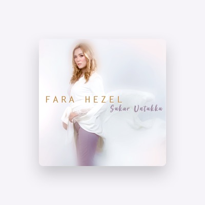 Fara Hezel을(를) 듣고, 뮤직 비디오를 보고, 약력을 읽고, 투어 일정 등을 확인하세요!