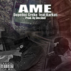 Ame (feat. Karkas) Dopeboi Greko