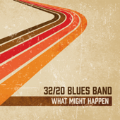 What Might Happen - 32/20 Blues Band