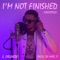 I'm Not Finished (Freestyle) - J. Orlando lyrics