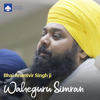 Waheguru Simran - Bhai Anantvir Singh Ji