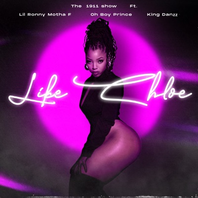 Like Chloe (feat. Lil Ronny Motha F, Oh Boy Prince & King Danzz) - Single