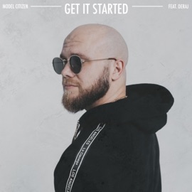 Get It Started Model Citizen & Deraj