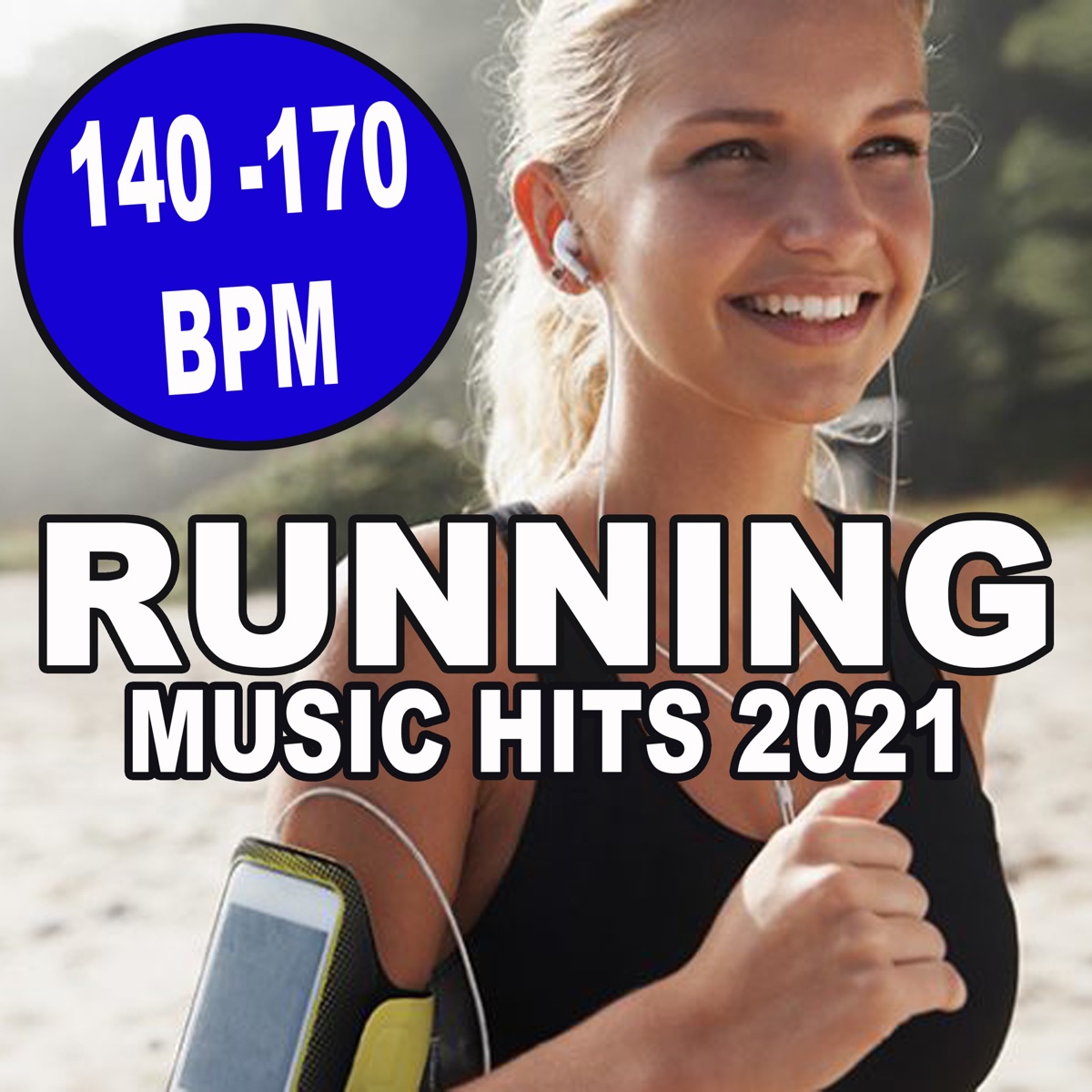 Running Music Hits 2021 - 140-170 Bpm (The Best Motivated Boosting Workout  Playlist That Make Your Workout More Enjoyable to Improve Your Running Pace  with These Tempo Matched Hit Songs) - Album