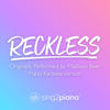 Reckless (Originally Performed by Madison Beer) [Piano Karaoke Version] - Sing2Piano