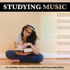 Studying Music For Reading, Focus, Concentration and Piano Study Music - Music for Reading, Piano For Studying & calm music