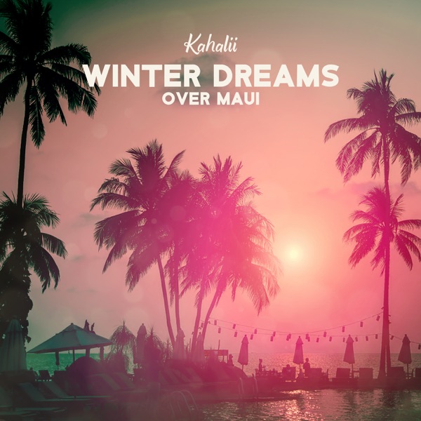 Winter Dreams Over Maui: Hawaiian Relaxing Ambient