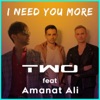 I Need You More (feat. Amanat Ali) - Single