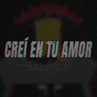 Creí en Tu Amor - Single - Joel Razo