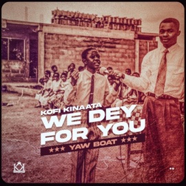 We Dey For You (feat. Kofi Kinaata) Blay Blay
