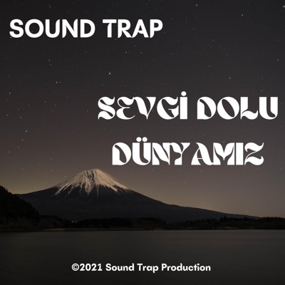 Sound Trap - Sevgi Dolu Dünyamız (Remix)