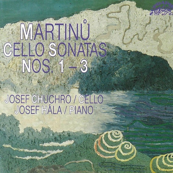Martinů: Cello Sonatas Nos. 1 - 3