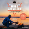 Mikroabenteuer - Das Jahreszeitenbuch (ungekürzt) - Christo Foerster