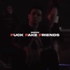 F**k Fake Friends - Single