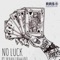 NO LUCK (feat. ENZ0 & the Black is N***a) - RPY lyrics