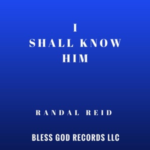 I Shall Know Him - Single