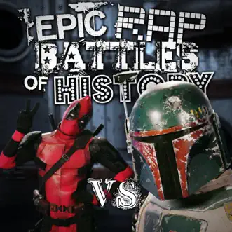 Deadpool vs. Boba Fett - Single by Epic Rap Battles of History album reviews, ratings, credits