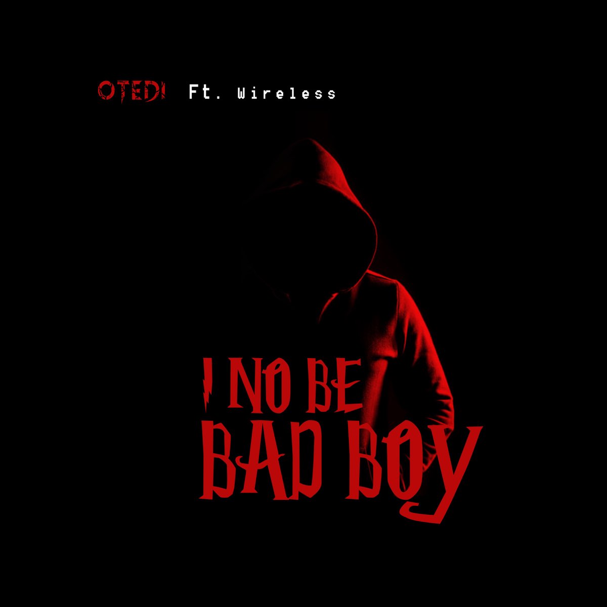 I no be bad Boy (feat. Wireless) - Single by Otedi on Apple Music