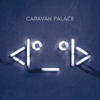<Iº_ºI> - Caravan Palace