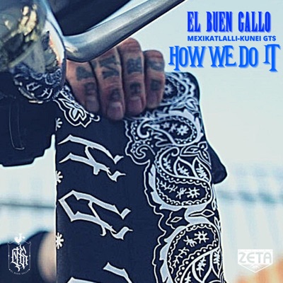 How We Do It (feat. Mexikatlalli & Kunei Gt$) - Single