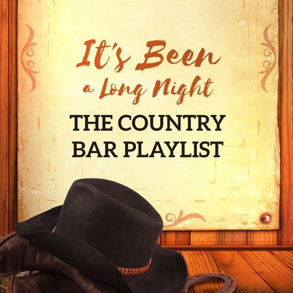 It's Been a Long Night - The Country Bar Playlist