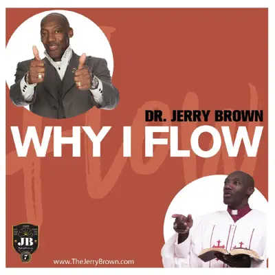 Listen to Why I Flow - Single by Dr Jerry Brown