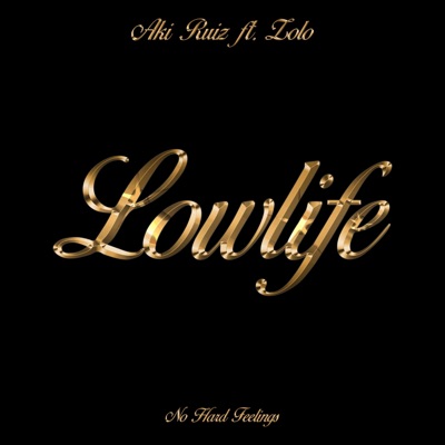 Lowlife (feat. Aki Ruiz & Zolo) - Single