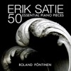 Sati  Erik Satie: 50 Essential Piano Pieces